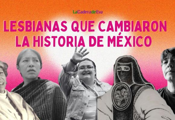 5 mujeres lesbianas que cambiaron la historia de México