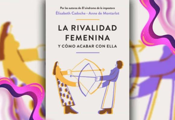 No compararnos es clave para terminar con la rivalidad femenina